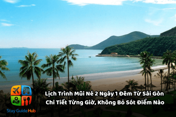 Lịch Trình Mũi Né 2 Ngày 1 Đêm Từ Sài Gòn – Chi Tiết Từng Giờ, Không Bỏ Sót Điểm Nào