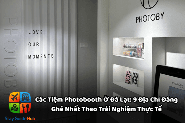 Các Tiệm Photobooth Ở Đà Lạt: 9 Địa Chỉ Đáng Ghé Nhất Theo Trải Nghiệm Thực Tế