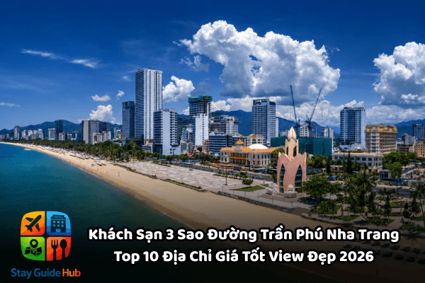 Khách Sạn 3 Sao Đường Trần Phú Nha Trang – Top 10 Địa Chỉ Giá Tốt View Đẹp 2026