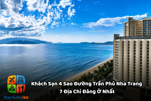 Khách Sạn 4 Sao Đường Trần Phú Nha Trang: 7 Địa Chỉ Đáng Ở Nhất
