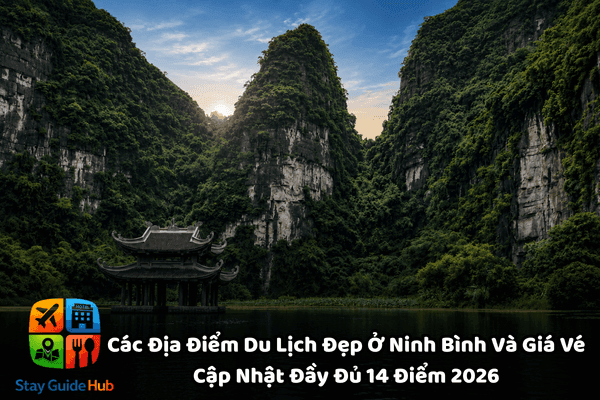 Các Địa Điểm Du Lịch Đẹp Ở Ninh Bình Và Giá Vé – Cập Nhật Đầy Đủ 14 Điểm 2026